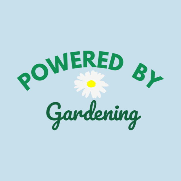 Powered by Gardening – Daisy Flower Plant Lover Design – Cute Cottagecore Nature Gift by DonWillisJrArt