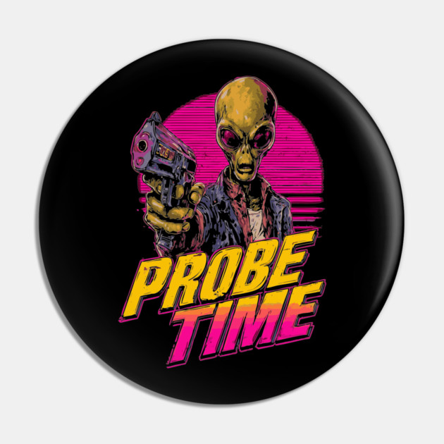 Probe Time - Retro Alien Sci-Fi T-Shirt Pin by TuncGK