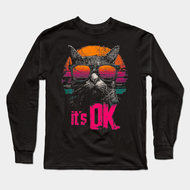It's OK Cool Cat Retrowave T-Shirt - Synthwave Sunglasses Cat Design Long Sleeve T-Shirt by TuncGK