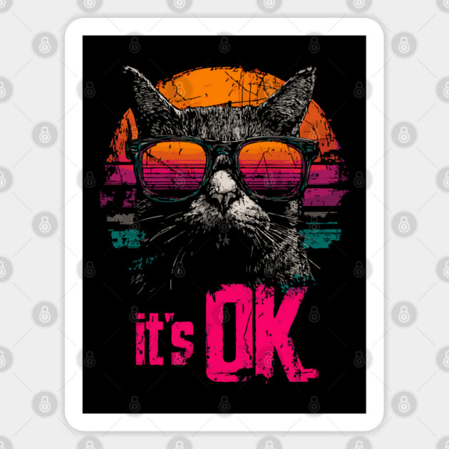 It's OK Cool Cat Retrowave T-Shirt - Synthwave Sunglasses Cat Design Sticker by TuncGK