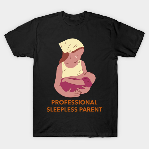 Professional Sleepless Parent Awesome Parenting T-Shirt by Lamount Tees