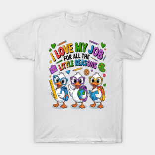 I Love My Job For All The Little Reasons, First Day Of School, 100 Days Of School, Back To School T-Shirt