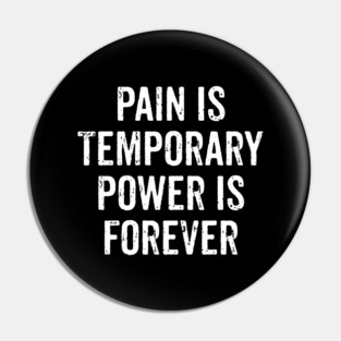 Pain Is Temporary Power Is Forever - Motivational Word Quote Pin