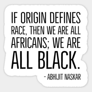We're All Black, Black History, Abhijit Naskar quote, african american, world history Sticker