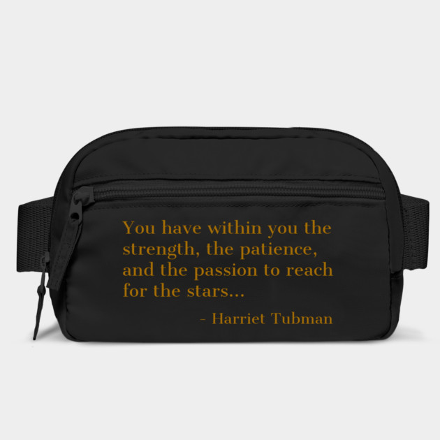 Black History, Harriet Tubman Quote, ou have within you the strength,the patience,and the passion, African American by UrbanLifeApparel