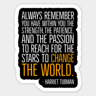 Change The World, Harriet Tubman Quote, Black History, African American, Black Hero Magnet