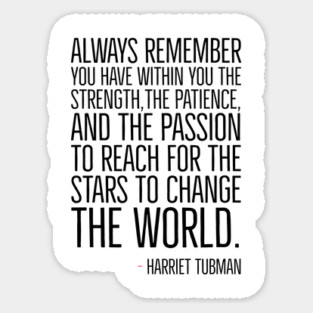 Change The World, Harriet Tubman Quote, Black History, African American, Black Hero Sticker
