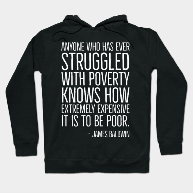 Black History, James Baldwin Quote, Poverty, African American, Civil Rights Hoodie by UrbanLifeApparel