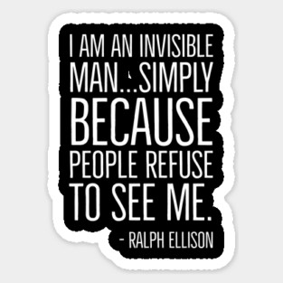 Black History, I am an invisible man, Ralph Ellison, African American,  Quote, Black Man Sticker