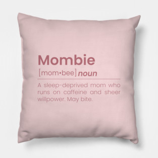 Mombie - Funny Mom Zombie T-Shirt for Tired Mothers & Coffee Addicts Pillow