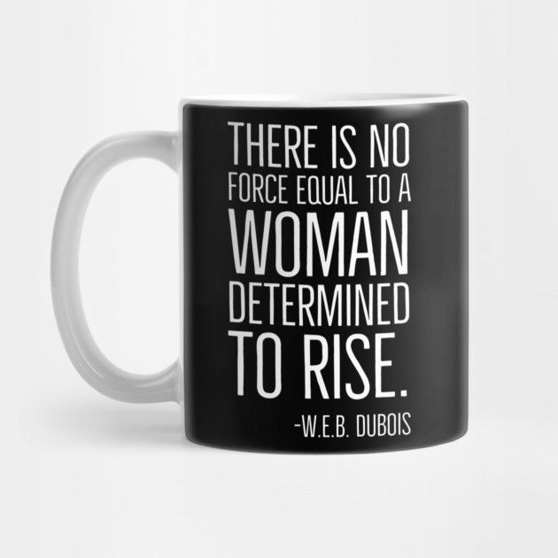Black History, There is no force equal to a woman, W.E.B. DuBois Quote, African American, Black Woman by UrbanLifeApparel