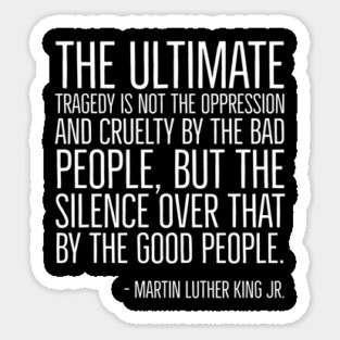 The Silence, Black History, Martin Luther King Quote, African American, Sticker