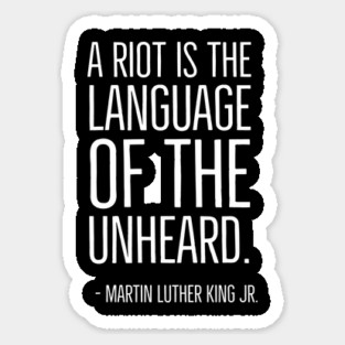 A Riot is the language of the unheard, Martin Luther King Jr., Black History, African American, Civil Rights Sticker