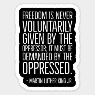 Black History, Martin Luther King Quote, Freedom is never voluntarily given, African American, Civil Rights Magnet