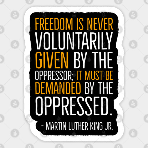 Freedom Is Never Given It Must Be Demanded, Martin Luther King, Black History, African American, Civil Rights Movement Sticker by UrbanLifeApparel