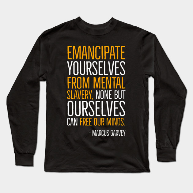 Emancipate yourselves from mental slavery, Marcus Garvey, Quote, Black History Long Sleeve T-Shirt by UrbanLifeApparel