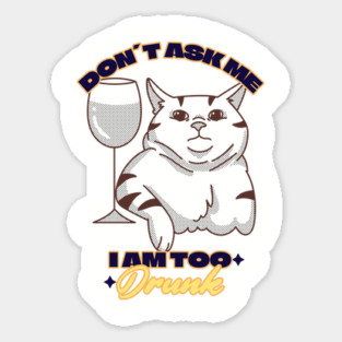 I am Too Drunk Magnet