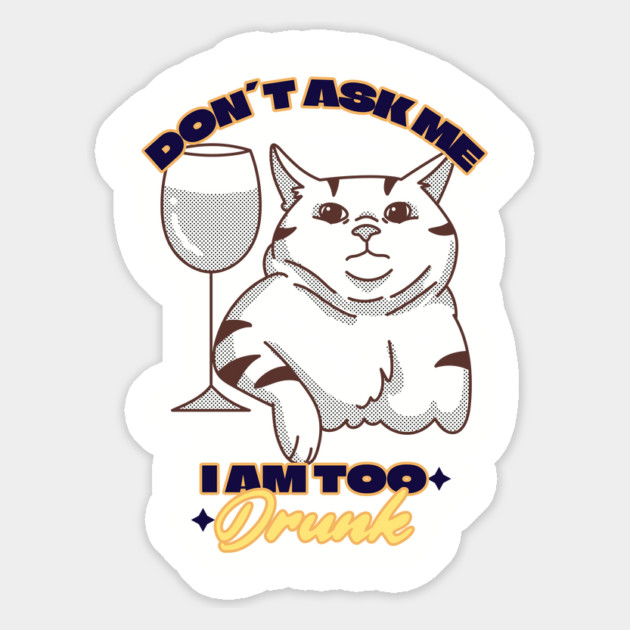 I am Too Drunk Magnet by FirstClassQueen