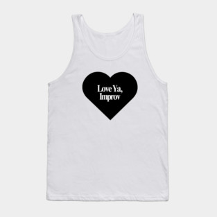 Love Ya, Improv Tank Top