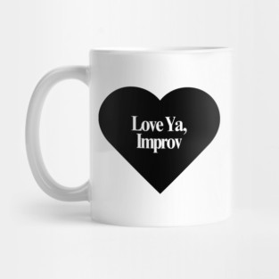 Love Ya, Improv Mug