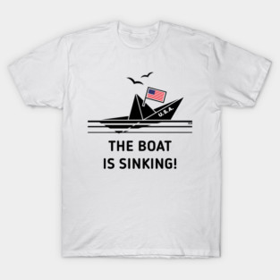 The Boat Is Sinking! (United States Of America / USA / POS) T-Shirt
