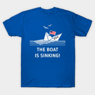 The Boat Is Sinking! (United States Of America / USA / NEG) T-Shirt