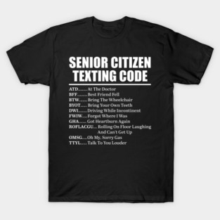 Senior Citizen Texting Code Funny Acronyms T-Shirt