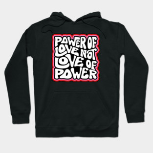 Power of Love NOT Love of Power Word Art Hoodie