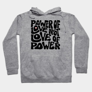 Power of Love NOT Love of Power Word Art Hoodie