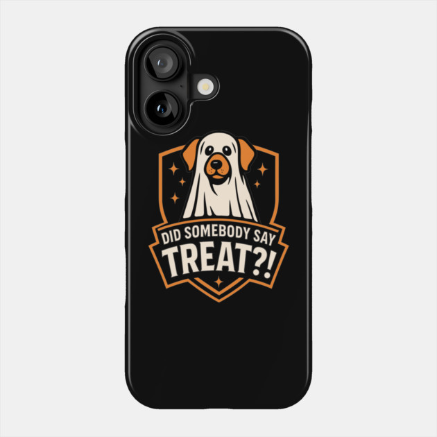 Did Somebody Say Treat Funny Dog Design Phone Case by belownormal