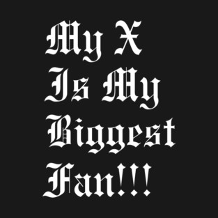 My X is my biggest fan T-Shirt