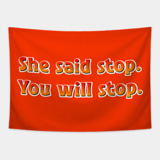 She said stop. Tapestry