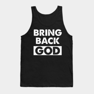 Bring Back God  Simple design for men and women who love to wear basic outfits. Daily wear outfits for working, sport, going out, office, or holiday. Tank Top