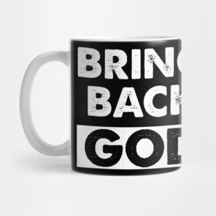 Bring Back God  Simple design for men and women who love to wear basic outfits. Daily wear outfits for working, sport, going out, office, or holiday. Mug