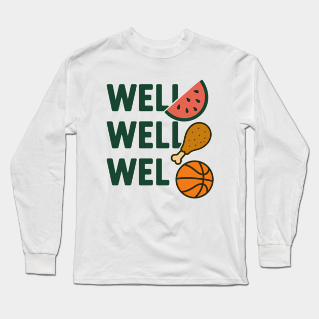 Funny Meme Saying, Watermelon, Chicken, Basketball Lover Long Sleeve T-Shirt by logiamerch