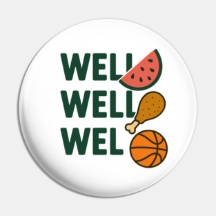 Funny Meme Saying, Watermelon, Chicken, Basketball Lover Pin