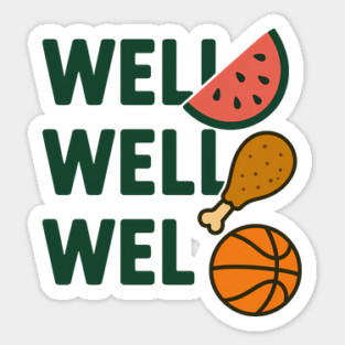 Funny Meme Saying, Watermelon, Chicken, Basketball Lover Sticker