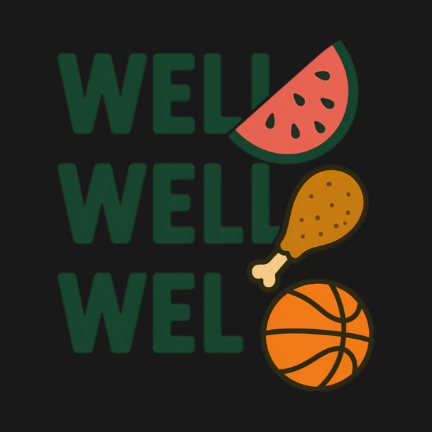 Funny Meme Saying, Watermelon, Chicken, Basketball Lover by logiamerch