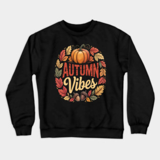 Autumn Vibes Fall Vibes Crewneck Sweatshirt