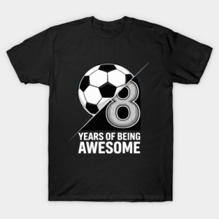 8 Years Of Being Awesome Kids Soccer Lover 8th Birthday T-Shirt