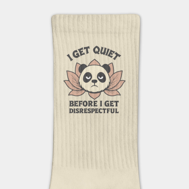 I Get Quiet Before I Get Disrespectful Annoyed Attitude by Anticorporati