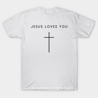 Jesus Loves You, I Love Jesus, Funny Christian T-Shirt