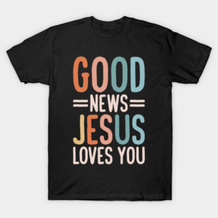 Jesus Loves You, I Love Jesus, Funny Christian T-Shirt