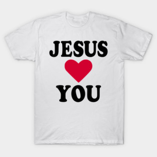Jesus Loves You, I Love Jesus, Funny Christian T-Shirt