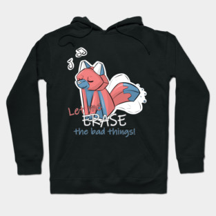 Let me ERASE the bad thing! - Eraser-Fox Hoodie