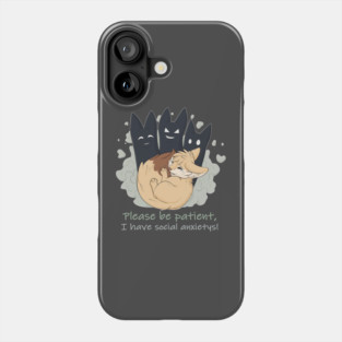 Please be patient, I have social anxietys! - Fennec Fox Phone Case