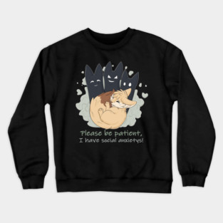 Please be patient, I have social anxietys! - Fennec Fox Crewneck Sweatshirt