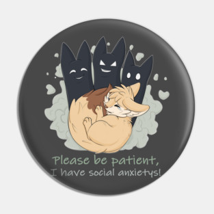 Please be patient, I have social anxietys! - Fennec Fox Pin