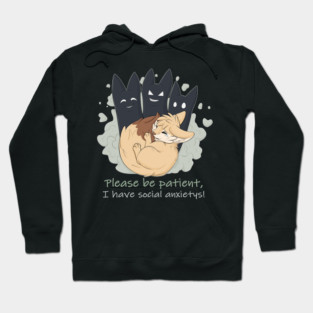 Please be patient, I have social anxietys! - Fennec Fox Hoodie