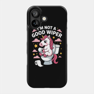 I'm Not A Good Wiper Funny Unicorn Toilet Humor Phone Case
